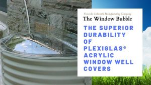 Durability of Plexiglas Acrylic Window Well Covers