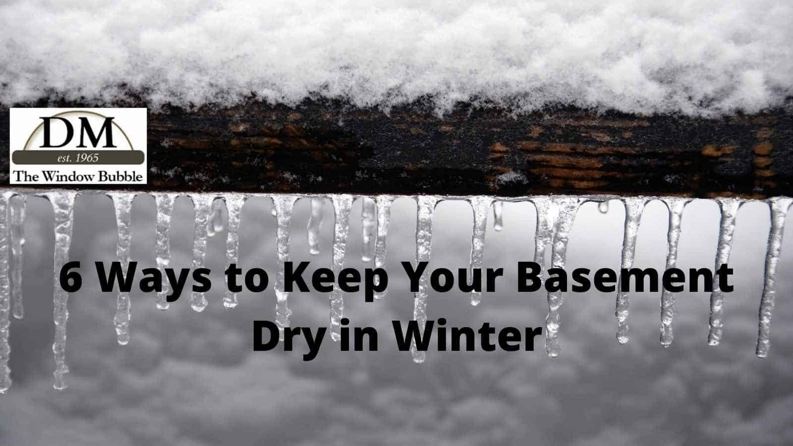 6 Ways to Keep Your Basement Dry in Winter Window Well Experts Covers
